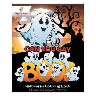 "Can You Say Boo! Halloween Coloring Book Children's Halloween Books" - "" ("Speedy Kids")