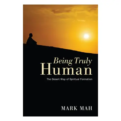 "Being Truly Human: The Desert Way of Spiritual Formation" - "" ("Mah Mark")