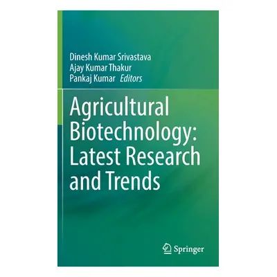 "Agricultural Biotechnology: Latest Research and Trends" - "" ("Kumar Srivastava Dinesh")