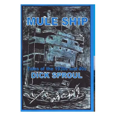 "Mule Ship" - "" ("Sproul Dick")