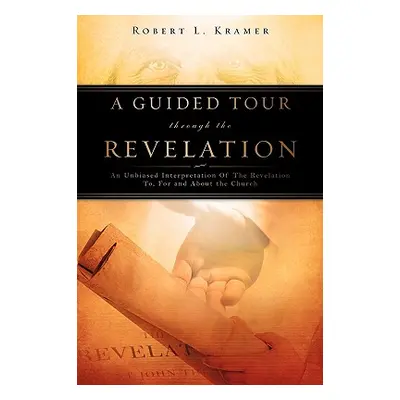 "A Guided Tour Through the Revelation" - "" ("Kramer Robert L.")