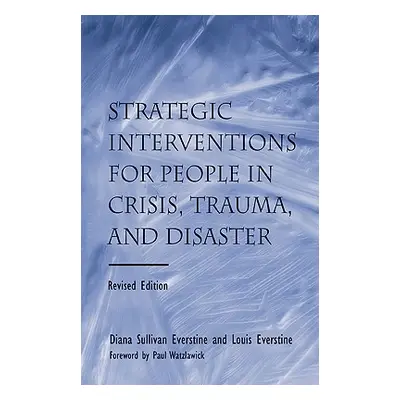 "Strategic Interventions for People in Crisis, Trauma, and Disaster: Revised Edition" - "" ("Eve