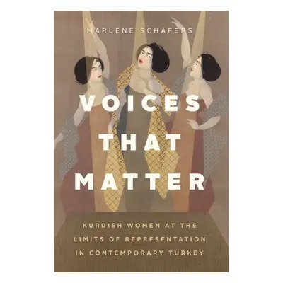 "Voices That Matter: Kurdish Women at the Limits of Representation in Contemporary Turkey" - "" 