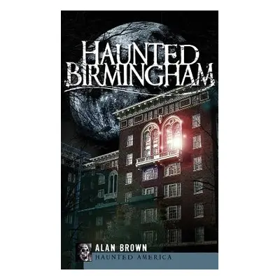 "Haunted Birmingham" - "" ("Brown Alan")