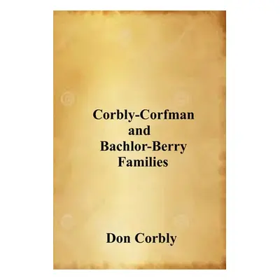 "Corbly-Corfman and Bachlor-Berry Families" - "" ("Corbly Don")