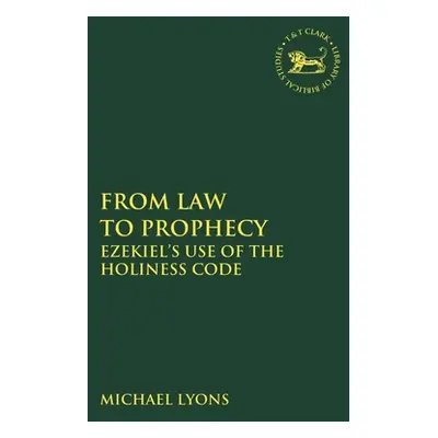 "From Law to Prophecy: Ezekiel's Use of the Holiness Code" - "" ("Lyons Michael A.")