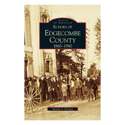 "Echoes of Edgecombe County: 1860-1940" - "" ("Fleming Monika S.")