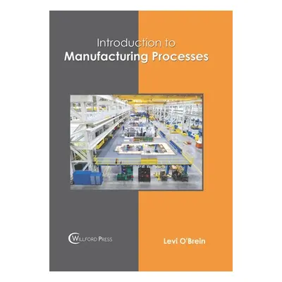 "Introduction to Manufacturing Processes" - "" ("O'Brein Levi")