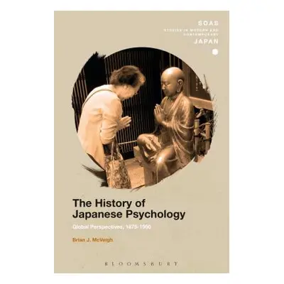 "The History of Japanese Psychology: Global Perspectives, 1875-1950" - "" ("McVeigh Brian J.")