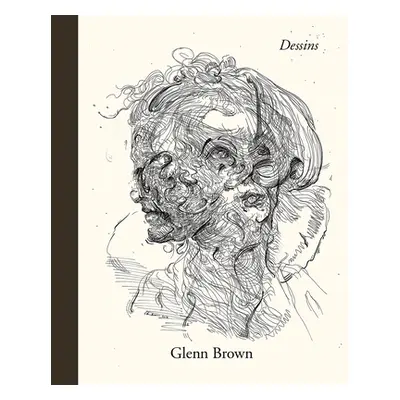 "Glenn Brown: Dessins" - "" ("Brown Glenn")