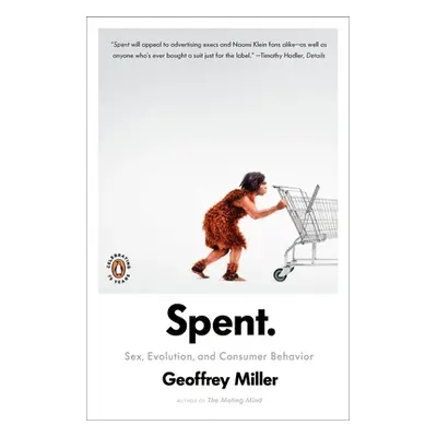 "Spent: Sex, Evolution, and Consumer Behavior" - "" ("Miller Geoffrey")