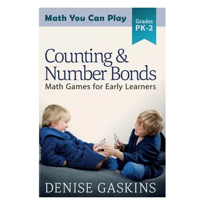 "Counting & Number Bonds: Math Games for Early Learners" - "" ("Gaskins Denise")