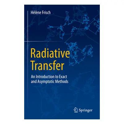 "Radiative Transfer: An Introduction to Exact and Asymptotic Methods" - "" ("Frisch Hlne")