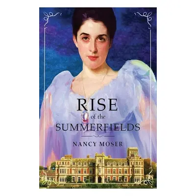 "Rise of the Summerfields" - "" ("Moser Nancy")