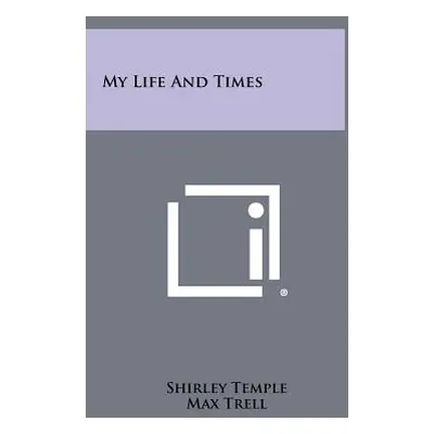 "My Life And Times" - "" ("Temple Shirley")