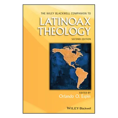 "The Wiley Blackwell Companion to Latinoax Theology" - "" ("Espin Orlando O.")