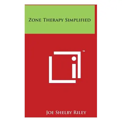 "Zone Therapy Simplified" - "" ("Riley Joe Shelby")