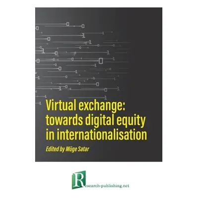 "Virtual exchange: towards digital equity in internationalisation" - "" ("Satar Mge")