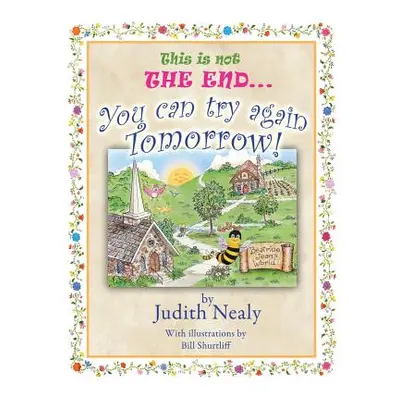 "This is not THE END...: You can try again tomorrow!" - "" ("Nealy Judith")