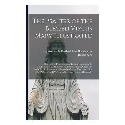 "The Psalter of the Blessed Virgin Mary Illustrated: or a Critical Disquisition and Enquiry Conc