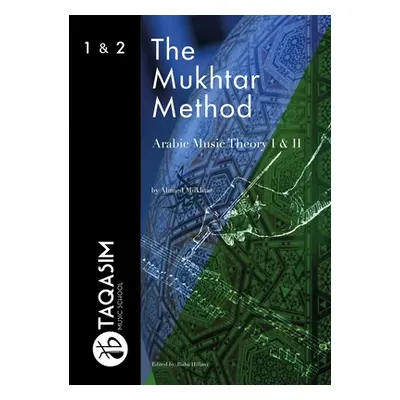 "The Mukhtar Method - Arabic Music Theory I & II" - "" ("Mukhtar Ahmed")