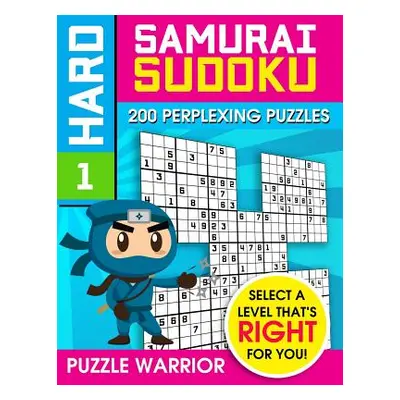 "Hard Samurai Sudoku: 200 Perplexing Puzzles" - "" ("Warrior Puzzle")