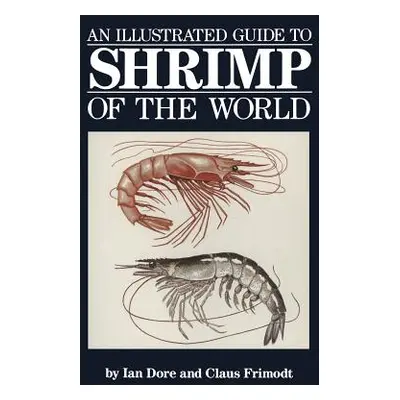 "An Illustrated Guide to Shrimp of the World" - "" ("Dore Ian")