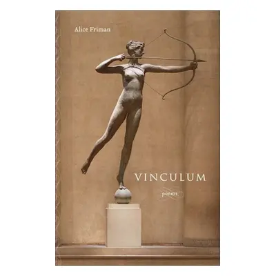 "Vinculum: Poems" - "" ("Friman Alice")