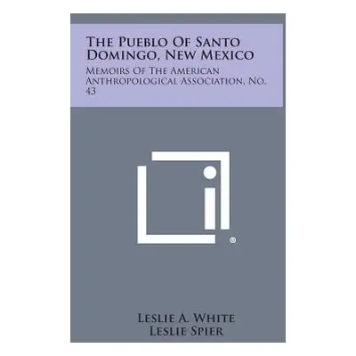 "The Pueblo of Santo Domingo, New Mexico: Memoirs of the American Anthropological Association, N