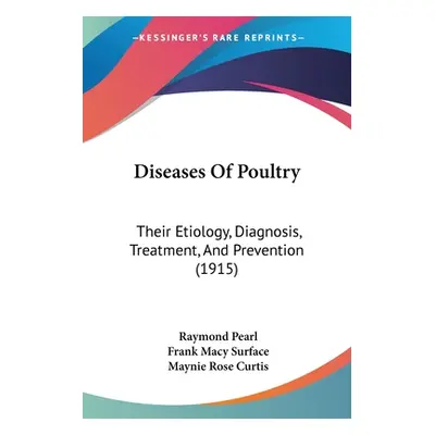 "Diseases Of Poultry: Their Etiology, Diagnosis, Treatment, And Prevention (1915)" - "" ("Pearl 