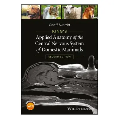 "King's Applied Anatomy of the Central Nervous System of Domestic Mammals" - "" ("Skerritt Geoff