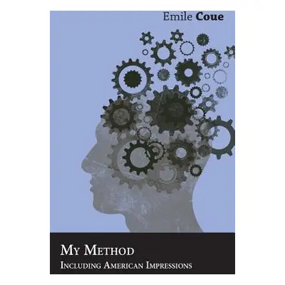 "My Method - Including American Impressions" - "" ("Emile Coue")