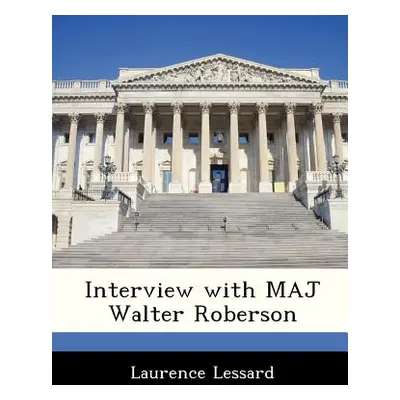 "Interview with Maj Walter Roberson" - "" ("Lessard Laurence")