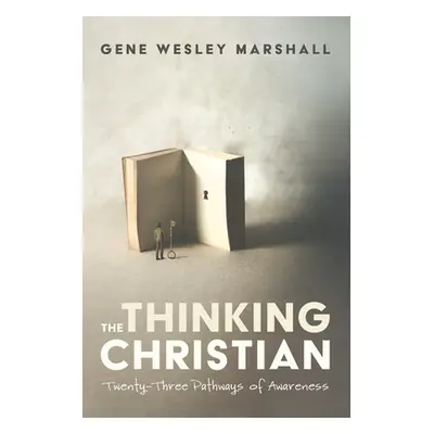 "The Thinking Christian" - "" ("Marshall Gene Wesley")