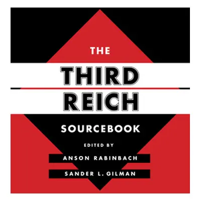 "The Third Reich Sourcebook: Volume 47" - "" ("Rabinbach Anson")