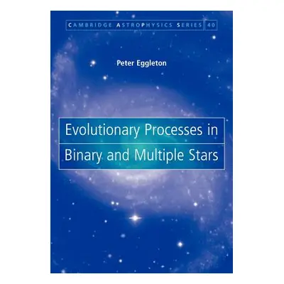 "Evolutionary Processes in Binary and Multiple Stars" - "" ("Eggleton Peter")