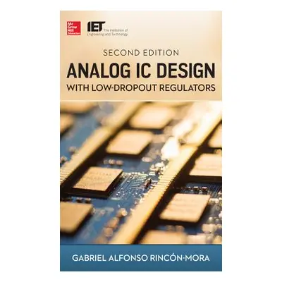 "Analog IC Design with Low-Dropout Regulators" - "" ("Rincon-Mora Gabriel")