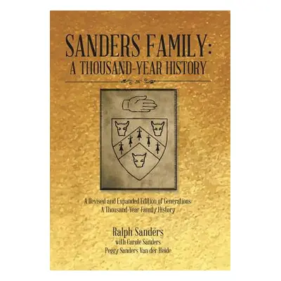 "Sanders Family: A Thousand-Year History: A Revised and Expanded Edition of Generations: A Thous