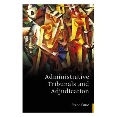 "Administrative Tribunals and Adjudication" - "" ("Cane Peter")