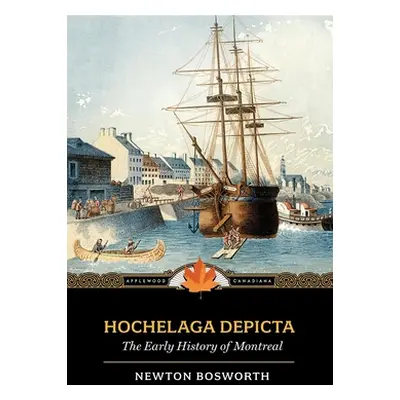 "Hochelaga Depicta" - "" ("Bosworth Newton")