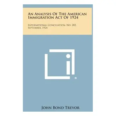 "An Analysis of the American Immigration Act of 1924: International Conciliation, No. 202, Septe