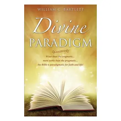 "Divine Paradigm" - "" ("Bartlett William C.")