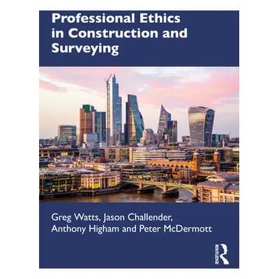 "Professional Ethics in Construction and Surveying" - "" ("Watts Greg")