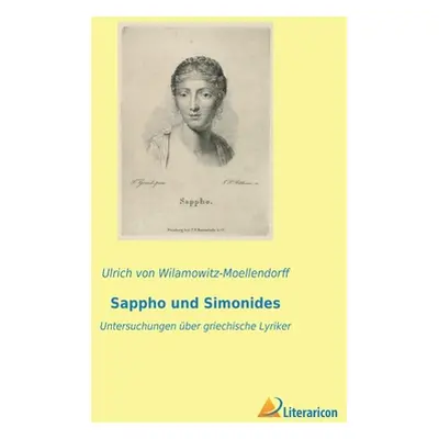 "Sappho und Simonides: Untersuchungen ber griechische Lyriker" - "" ("Von Wilamowitz-Moellendorf