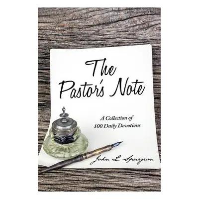 "The Pastor's Note: A Collection of 100 Daily Devotions" - "" ("Spurgeon John L.")