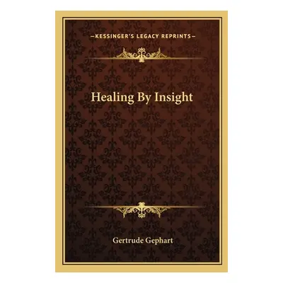 "Healing By Insight" - "" ("Gephart Gertrude")