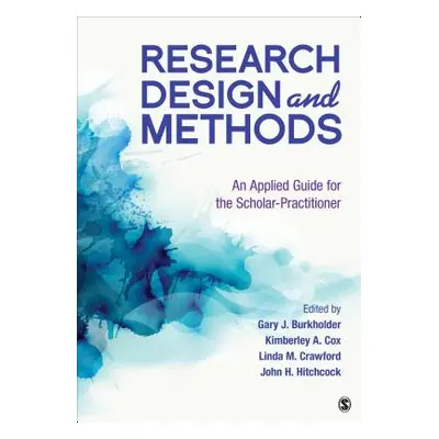 "Research Design and Methods: An Applied Guide for the Scholar-Practitioner" - "" ("Burkholder G