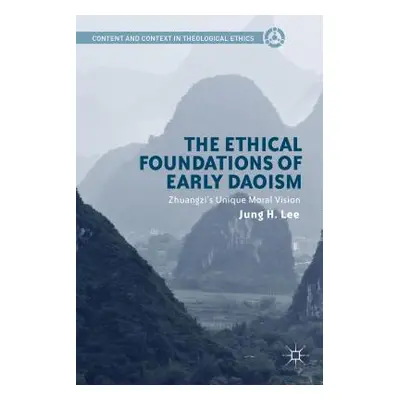 "The Ethical Foundations of Early Daoism: Zhuangzi's Unique Moral Vision" - "" ("Lee Jung H.")