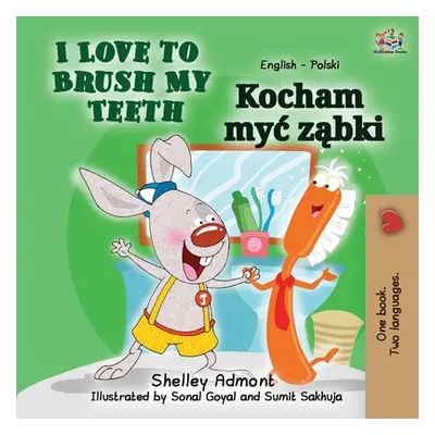 "I Love to Brush My Teeth (English Polish Bilingual Book for Kids)" - "" ("Admont Shelley")