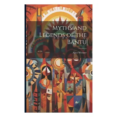 "Myths and Legends of the Bantu" - "" ("Werner Alice")